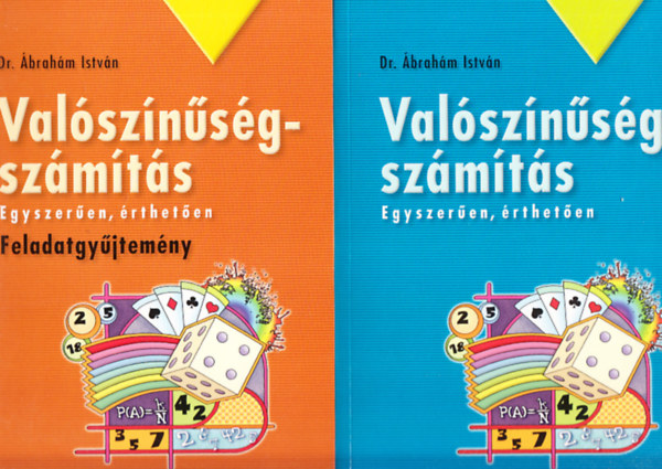Dr. �brah�m Istv�n - Val�sz�n�s�gsz�m�t�s egyszer�en, �rthet�en + Feladatgy�jtem�ny