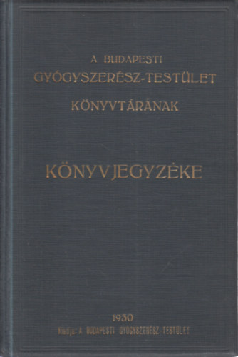A Budapesti Gyógyszerész-Testület könyvtárának könyvjegyzéke