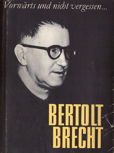 Bertolt Brecht - Vorwaerts und nicht vergessen...