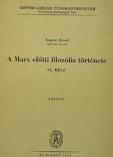 Szigeti József - A Marx előtti filozófia története VI. Kant, Fichte, Schelling