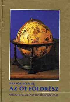 Bartk Bla ifj. - Az t fldrsz (ahogy n lttam 186 utazsomon)