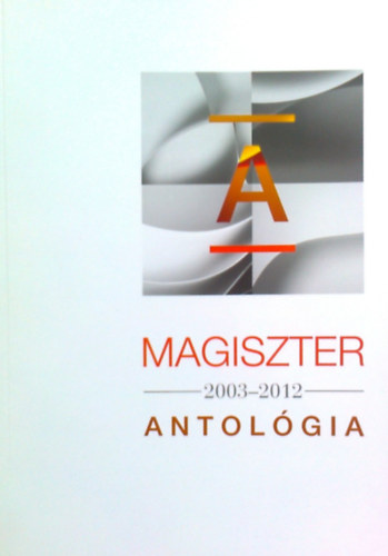 Magiszter Antológia 2003-2012