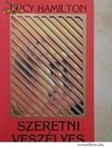 Lucy Hamilton - Szeretni vesz�lyes