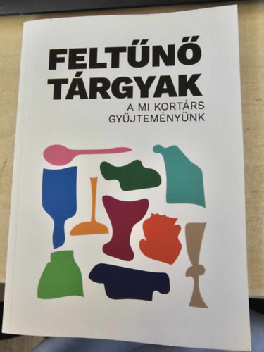Feltn trgyak (A mi kortrs gyjtemnynk)