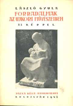 Lszl Gyula - Forradalmak az ujkori mvszetben 23 kppel
