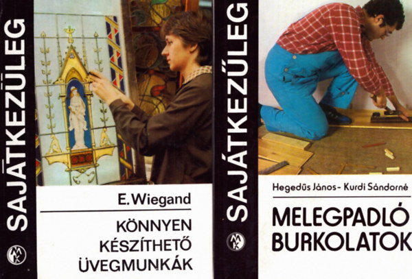 Hegeds Jnos, Kurdi Sndorn E. Wiegand - 2 db Sajtkezleg knyv: Knnyen kszthet vegmunkk + Melegpadl burkolatok