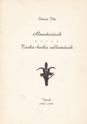 Simon Ida - Álmodozások - Tarka-barka vallomások (Versek 1997-1999)