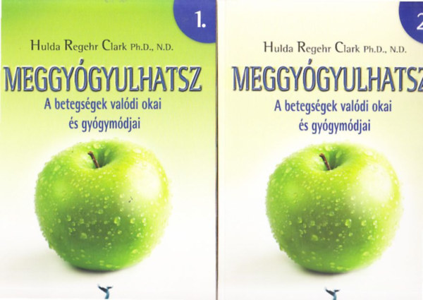 Hulda Regehr Clark - Meggyógyulhatsz 1-2.-A betegségek valódi okai és gyógymódjai