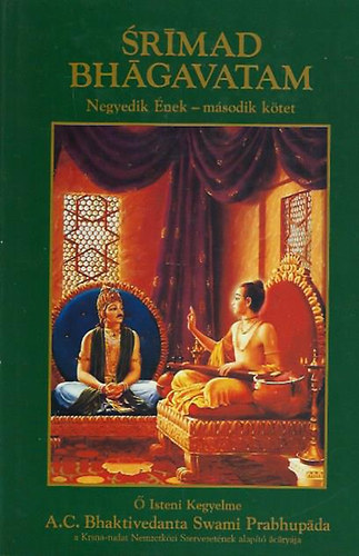 A. C. Bhaktivedanta Swami Prabhupáda - Srimad Bhagavatam - Negyedik Ének (második kötet)