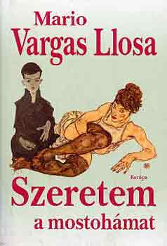 Mario Vargas LLosa - Szeretem a mostohmat