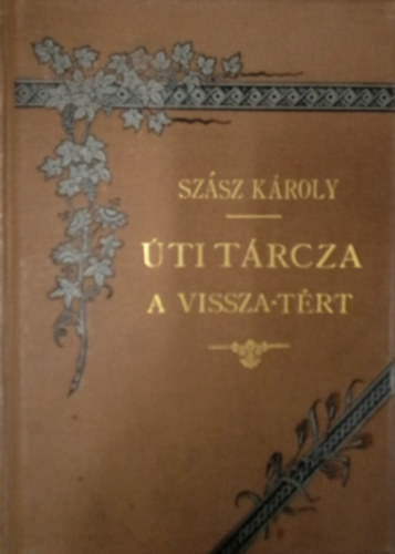 Sz�sz K�roly - �ti t�rcza. A vissza-t�rt.