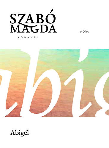 Szab� Magda - Abig�l