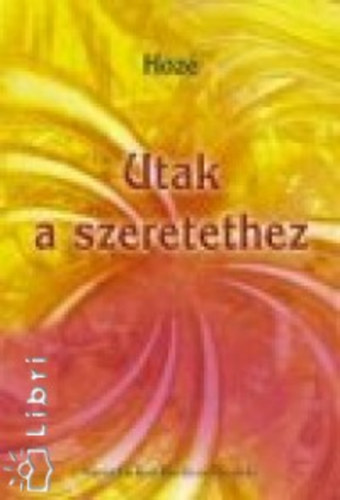 Hoz - Utak a szeretethez