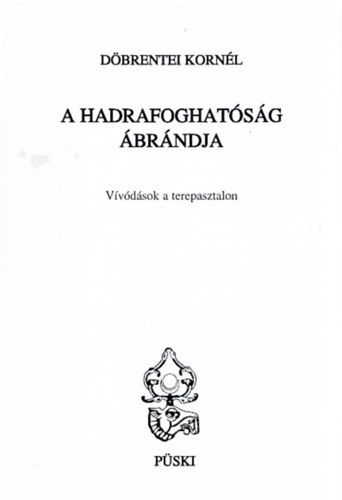 D�brentei Korn�l - A hadrafoghat�s�g �br�ndja (Dedik�lt)