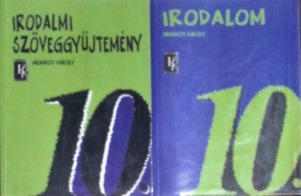 Moh�csy K�roly - Irodalom 10. + Irodalmi sz�veggy�jtem�ny a k�z�piskol�k 10. �vfolyama sz�m�ra
