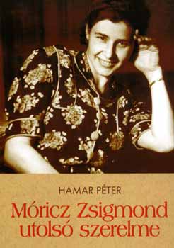 Hamar P�ter - M�ricz Zsigmond utols� szerelme