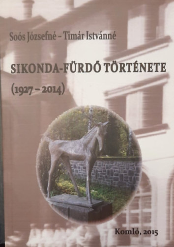 Timr Istvnn Sos Jzsefn - Sikonda-frd trtnete 1927-2014