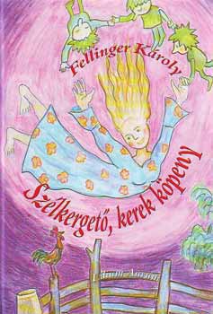 Fellinger Kroly - Szlkerget, kerek kpeny