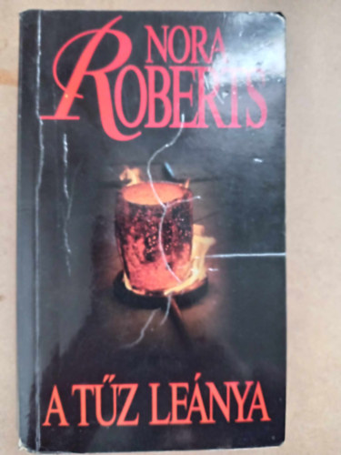 Zs�mboki M�ria  Nora Roberts (szerk.), Nagy �gnes (ford.) - A t�z le�nya - Concannon-tril�gia 1. (Born in Fire)