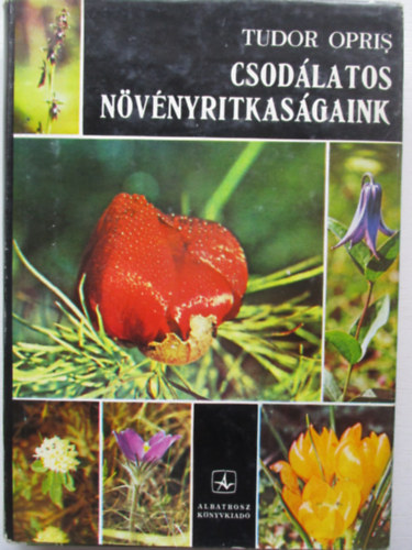 Tudor Opris - Csod�latos n�v�nyritkas�gaink