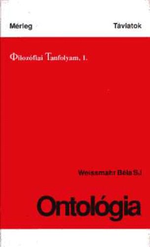 Weissmahr Bla SJ - Ontolgia (Filozfiai tanfolyam, 1.)