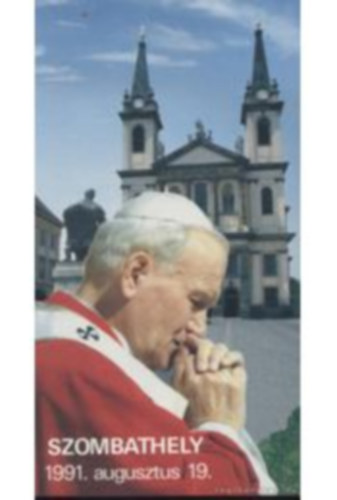 ismeretlen - Szentmise a Szentatyával Szombathelyen 1991. augusztus 19.