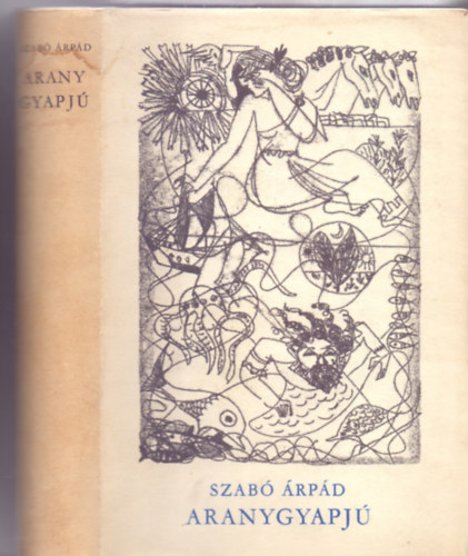 Szab� �rp�d - Aranygyapj� (Sz�nt� Piroska rajzaival)