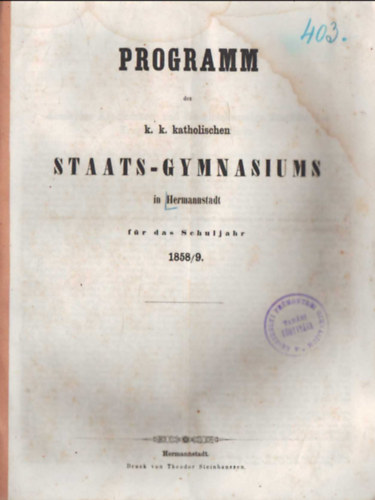 Programm des k. k. katholischen Staats - Gymnasiums in Hermannstadt f�r das Schuljahr  1858/9