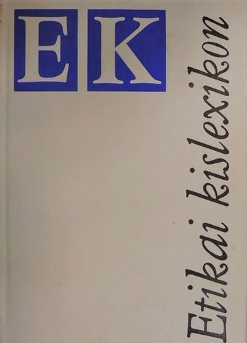 O. G. Drobnyickij  (szerk.) Igon Szemjonovics Kon (szerk.) - Etikai kislexikon