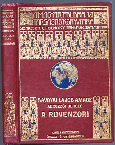 Savoyai Lajos Amad - A Ruvenzori (A Magyar Fldrajzi Trsasg Knyvtra)