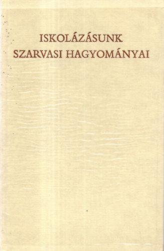 Kemny Gbor - Iskolzsunk szarvasi hagyomnyai