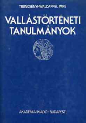 Szilgyi Jnos Gyrgy  Trencsnyi-Waldapfel Imre (szerk.) - Vallstrtneti tanulmnyok - Teremt nevets, A kt dm-mtosz trsadalmi httere, Mitolgia s gnsis