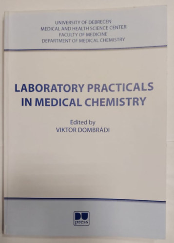 Viktor Dombrdi - Laboratory Practicals in Medical Chemistry (Laboratriumi gyakorlatok az orvosi kmiban)