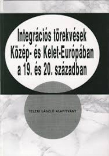 Integrcis trekvsek Kzp- s Kelet-Eurpban a 19. s 20.szzadban