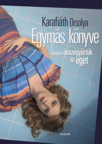 Karafiáth Orsolya - Egymás könyve