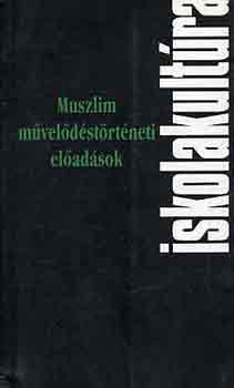 Tske Lszl  (szerk.) - Muszlim mveldstrtneti eladsok (iskolakultra)