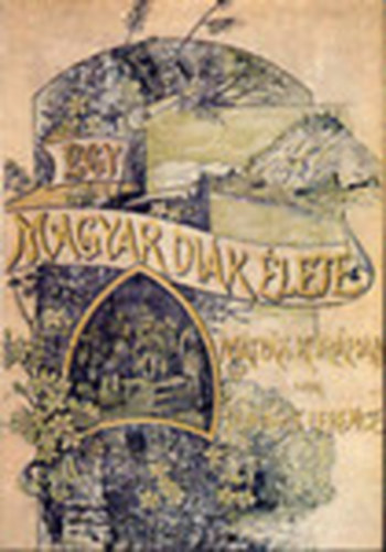 Donszy Ferencz - Egy magyar dik lete Mtys kirly korban /Reprint, 254. sz. pld./