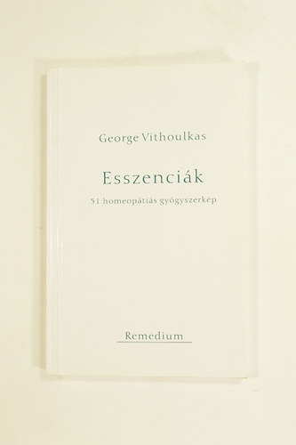 George Vithoulkas - Esszenciák 51 homeopátiás gyógyszerkép.
