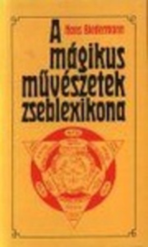 Hans Biedermann - A mgikus mvszetek zseblexikona - Az kortl a 19. szzadig (Viola Jzsef fordtsa)