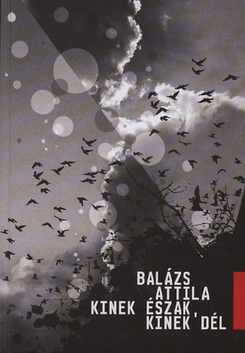 Bal�zs Attila - Kinek �szak, kinek D�l