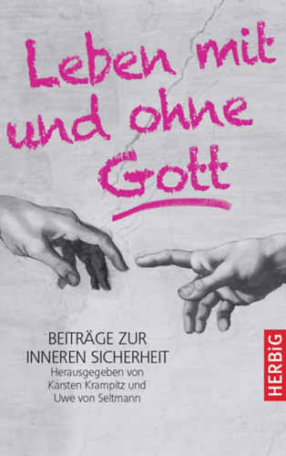 Uwe von Seltmann  (Herausgeber) y Karsten Krampitz (Herausgeber) - Leben mit und ohne Gott: Beitrge zur inneren Sicherheit