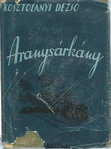 Kosztolnyi Dezs - Aranysrkny