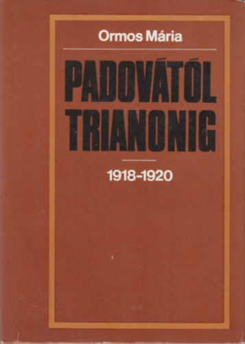 Ormos M�ria - Padov�t�l Trianonig 1918-1920