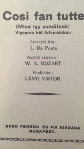 L. da-Mozart, W.A. Ponte - Cosi fan tutte (mind gy csinlnak) Vgopera kt felvonsban