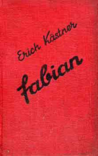Erich Kästner - Fabian - Egy moralista regénye