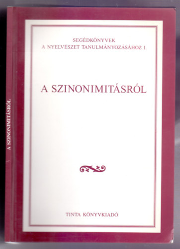 Gecső Tamás és Spannraft Marcellina (szerk.) - A szinonimitásról (Segédkönyvek a nyelvészet tanulmányozásához I.)