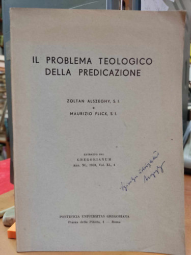 S. I., Maurizio Flick, S. I. Zoltan Alszeghy - Il problema teologico della predicazione (Az igehirdet�s teol�giai probl�m�ja)