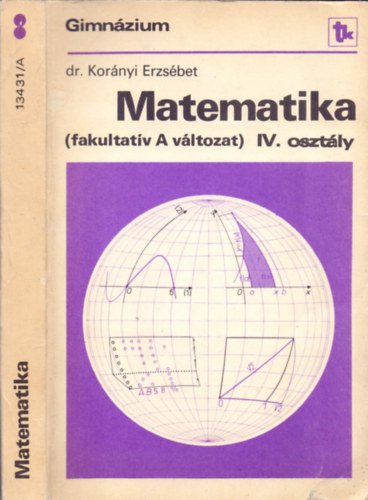 Dr. Kor�nyi Erzs�bet - Matematika (fakultat�v A v�ltozat) IV. oszt�ly