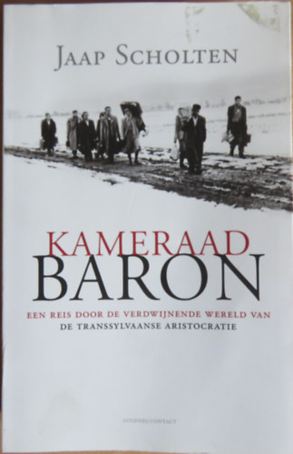 Jaap Scholten - Kameraad Baron - Een reis door de verdwijnende wereld van de Transsylvaanse aristocratie