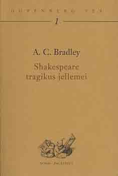 A.C. Bradley - Shakespeare tragikus jellemei